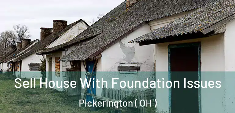  Sell House With Foundation Issues Pickerington ( OH )