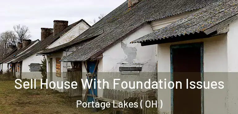  Sell House With Foundation Issues Portage Lakes ( OH )