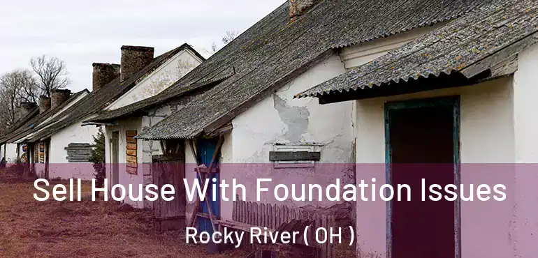  Sell House With Foundation Issues Rocky River ( OH )
