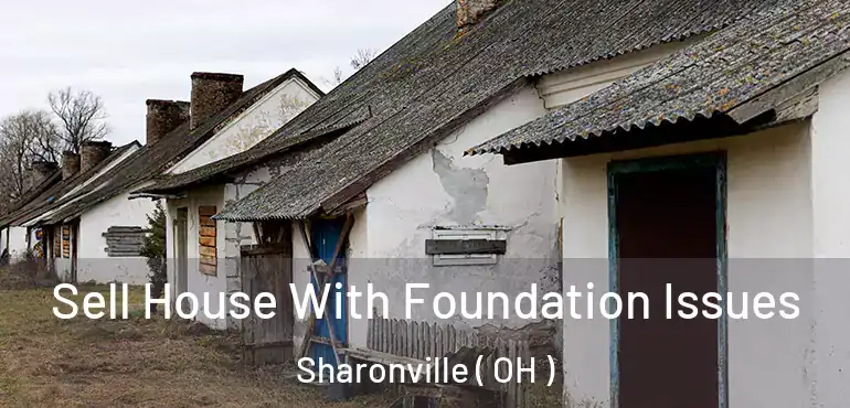  Sell House With Foundation Issues Sharonville ( OH )