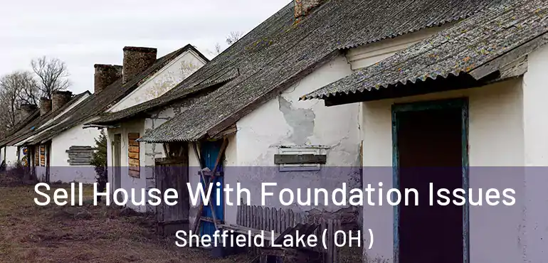  Sell House With Foundation Issues Sheffield Lake ( OH )