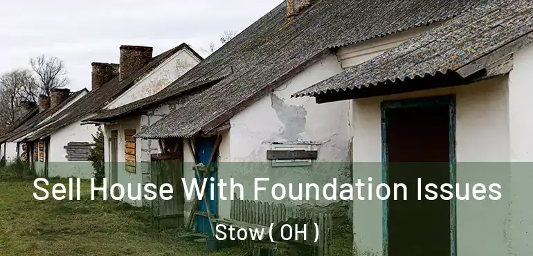  Sell House With Foundation Issues Stow ( OH )