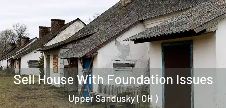  Sell House With Foundation Issues Upper Sandusky ( OH )