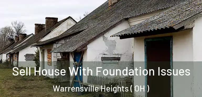  Sell House With Foundation Issues Warrensville Heights ( OH )