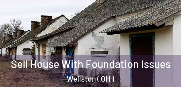  Sell House With Foundation Issues Wellston ( OH )