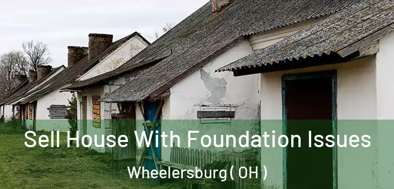  Sell House With Foundation Issues Wheelersburg ( OH )