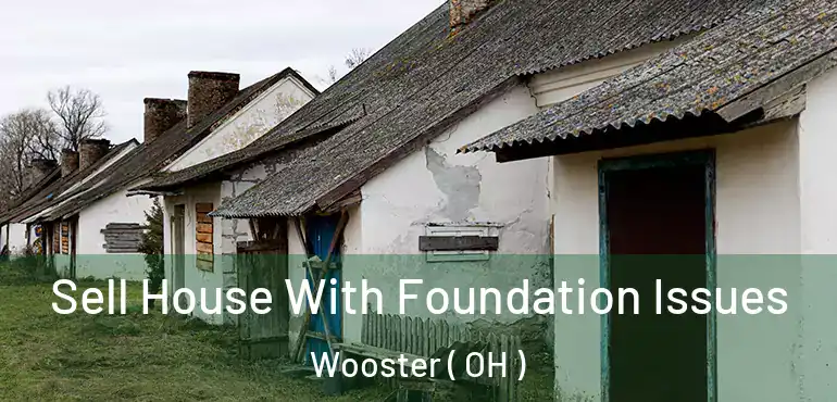  Sell House With Foundation Issues Wooster ( OH )