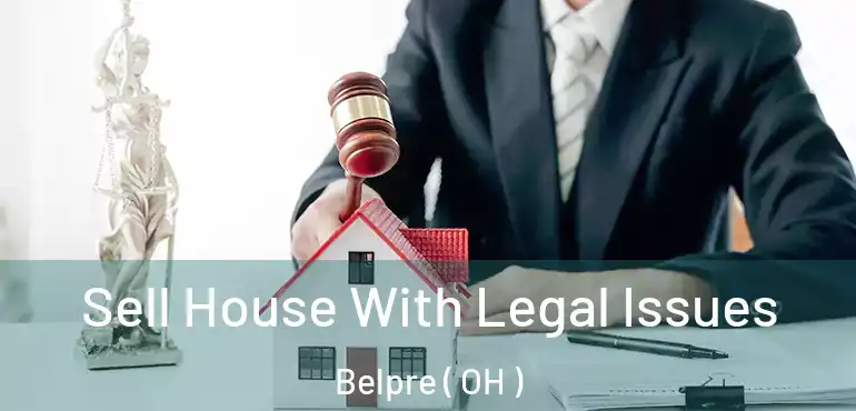  Sell House With Legal Issues Belpre ( OH )