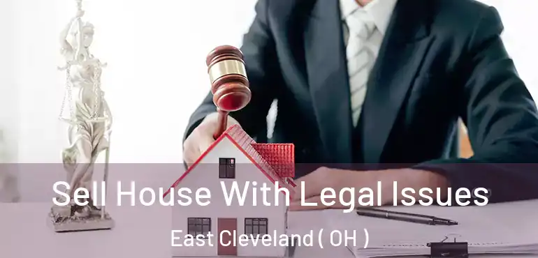  Sell House With Legal Issues East Cleveland ( OH )