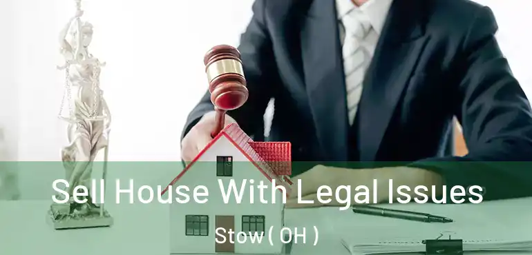  Sell House With Legal Issues Stow ( OH )