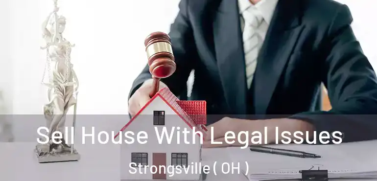  Sell House With Legal Issues Strongsville ( OH )