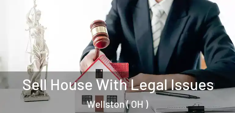  Sell House With Legal Issues Wellston ( OH )