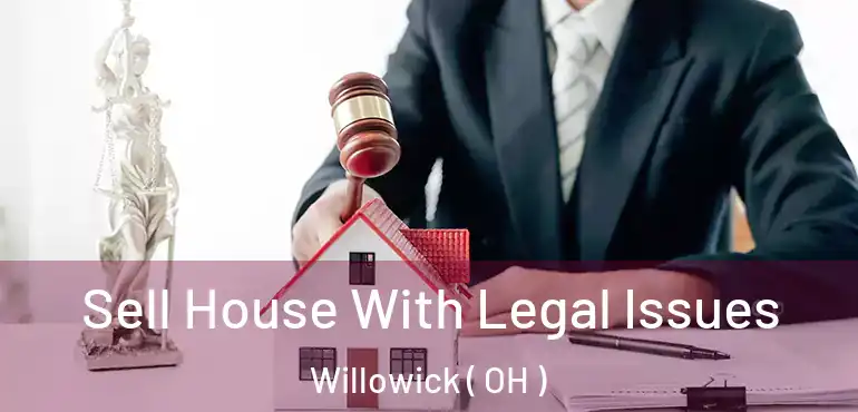  Sell House With Legal Issues Willowick ( OH )