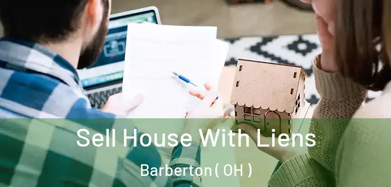  Sell House With Liens Barberton ( OH )