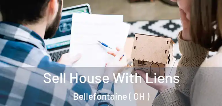  Sell House With Liens Bellefontaine ( OH )