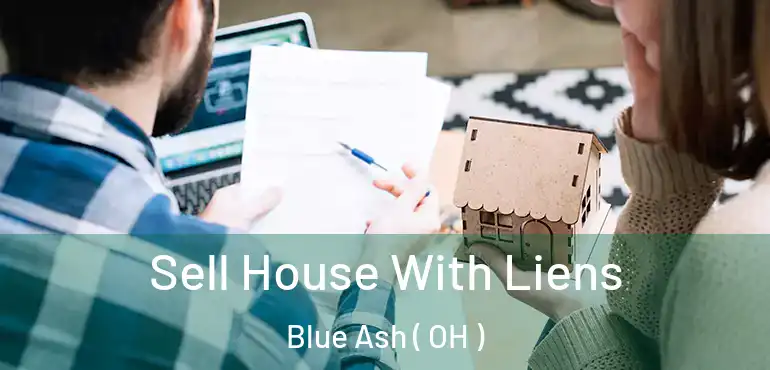  Sell House With Liens Blue Ash ( OH )
