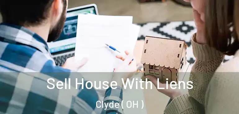  Sell House With Liens Clyde ( OH )
