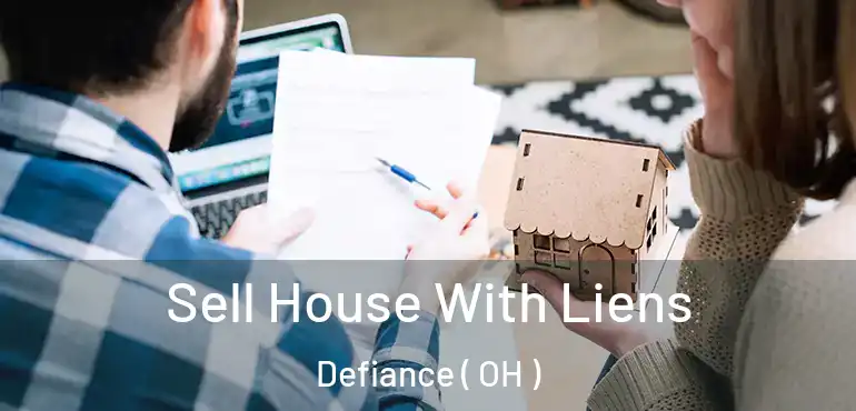  Sell House With Liens Defiance ( OH )
