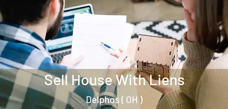  Sell House With Liens Delphos ( OH )