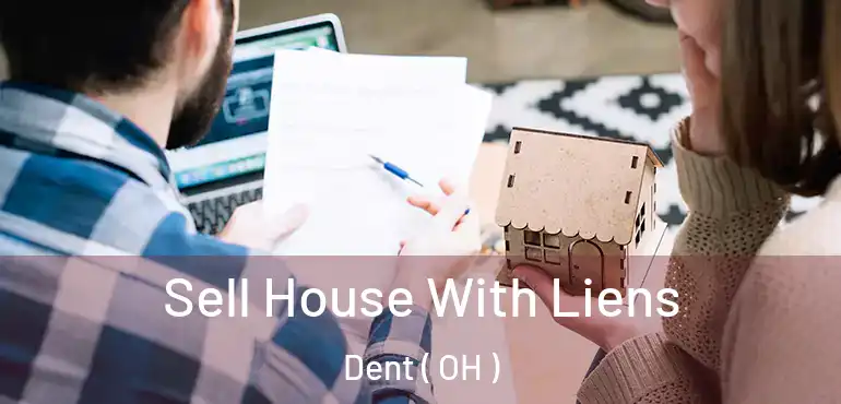  Sell House With Liens Dent ( OH )