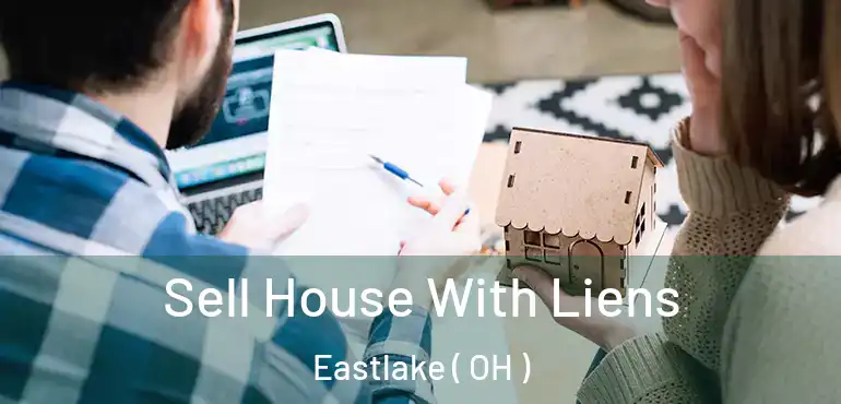  Sell House With Liens Eastlake ( OH )