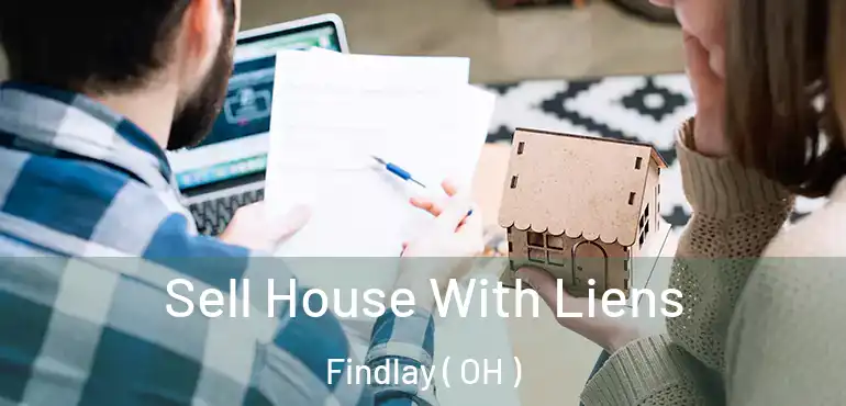  Sell House With Liens Findlay ( OH )