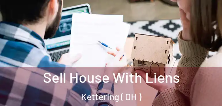  Sell House With Liens Kettering ( OH )
