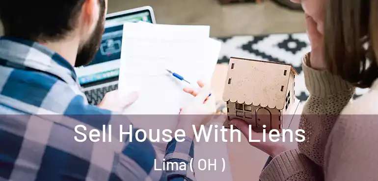  Sell House With Liens Lima ( OH )