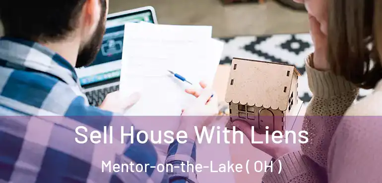  Sell House With Liens Mentor-on-the-Lake ( OH )
