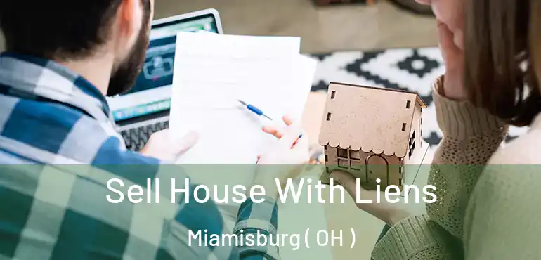  Sell House With Liens Miamisburg ( OH )