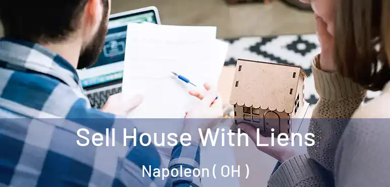  Sell House With Liens Napoleon ( OH )