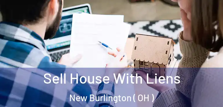  Sell House With Liens New Burlington ( OH )
