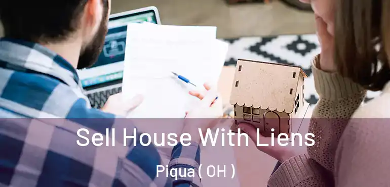  Sell House With Liens Piqua ( OH )