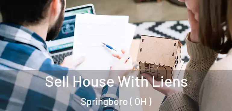 Sell House With Liens Springboro ( OH )