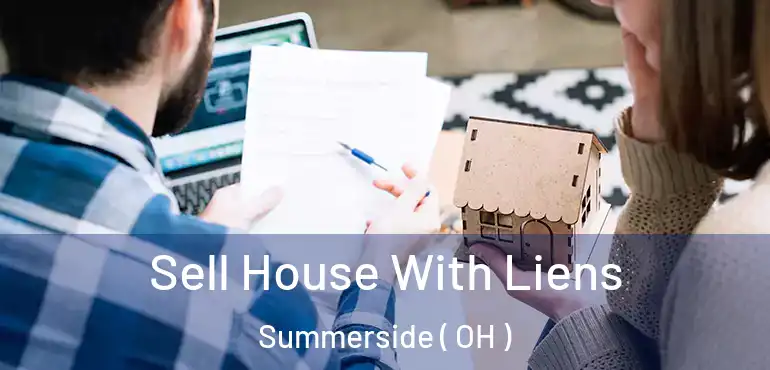  Sell House With Liens Summerside ( OH )