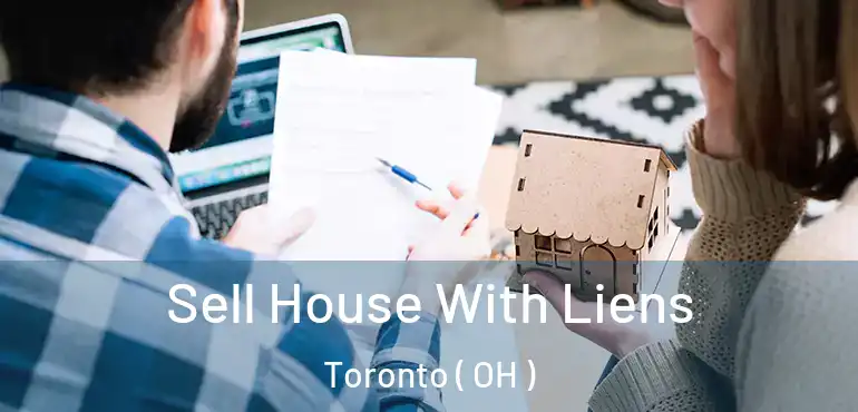  Sell House With Liens Toronto ( OH )