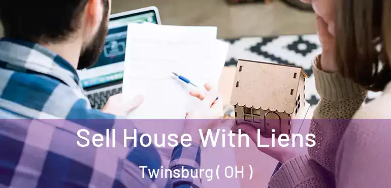  Sell House With Liens Twinsburg ( OH )