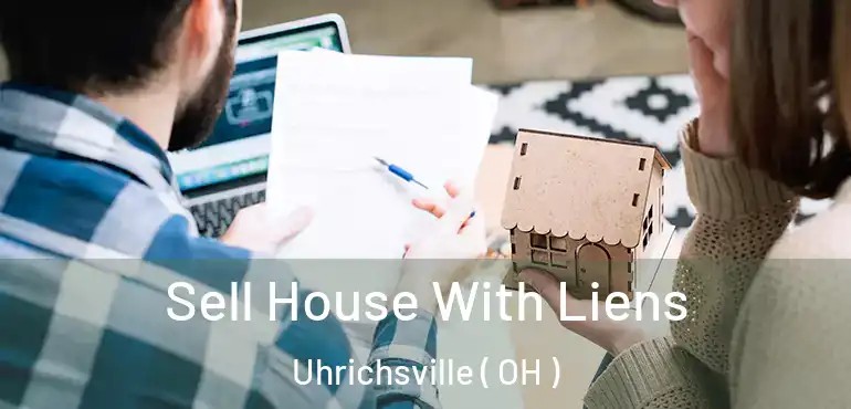  Sell House With Liens Uhrichsville ( OH )