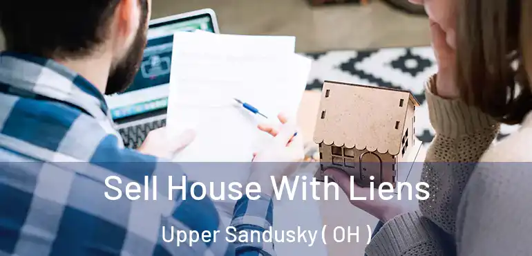  Sell House With Liens Upper Sandusky ( OH )