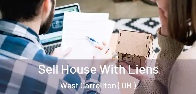  Sell House With Liens West Carrollton ( OH )