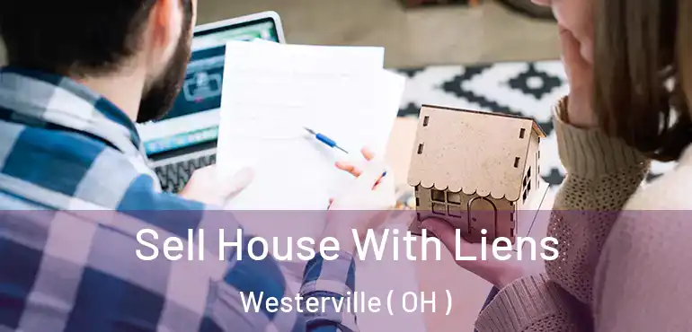  Sell House With Liens Westerville ( OH )