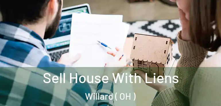  Sell House With Liens Willard ( OH )