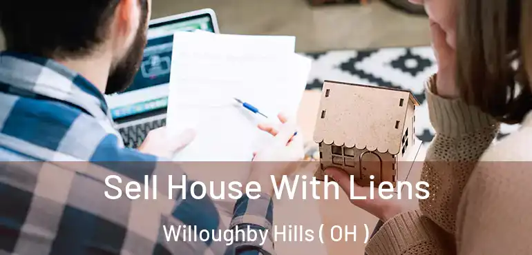  Sell House With Liens Willoughby Hills ( OH )