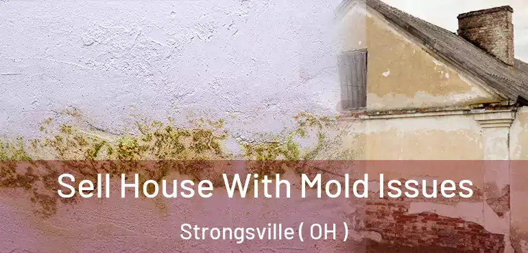  Sell House With Mold Issues Strongsville ( OH )
