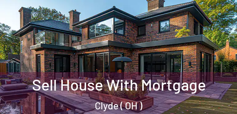  Sell House With Mortgage Clyde ( OH )