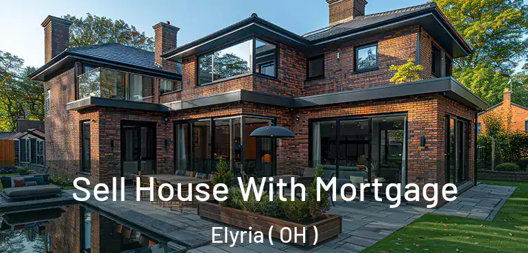  Sell House With Mortgage Elyria ( OH )