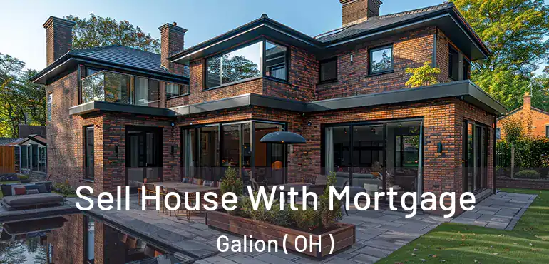  Sell House With Mortgage Galion ( OH )