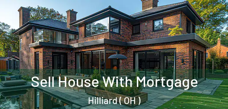  Sell House With Mortgage Hilliard ( OH )
