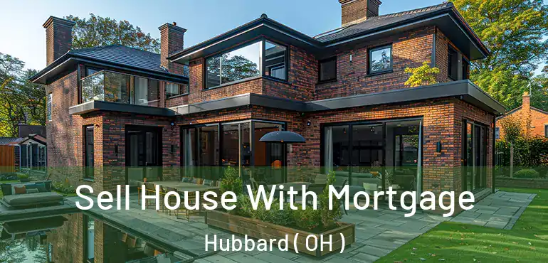  Sell House With Mortgage Hubbard ( OH )