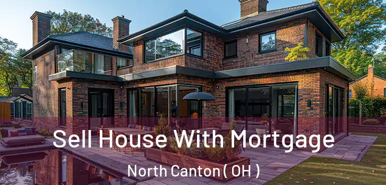  Sell House With Mortgage North Canton ( OH )